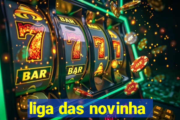 liga das novinha